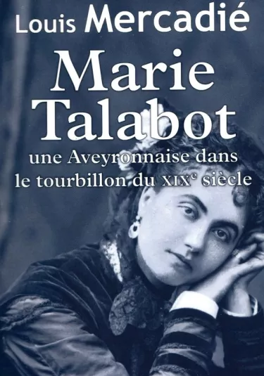 Marie TALABOT, ou la revanche d'une Aveyronnaise au XIXe siècle